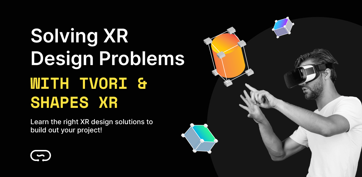 Solving XR Design Problems with Tvori and ShapesXR